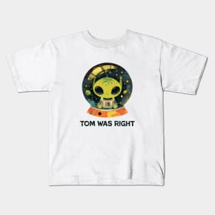 Tom was right Kids T-Shirt